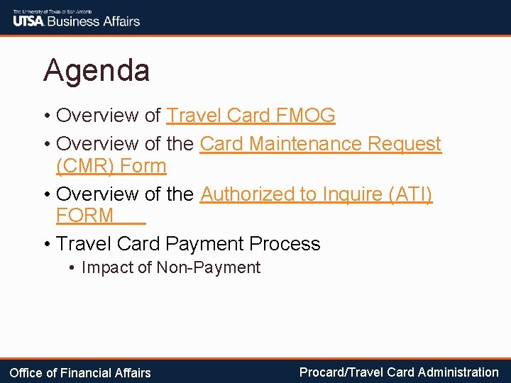 Agenda • Overview of Travel Card FMOG • Overview of the Card Maintenance Request