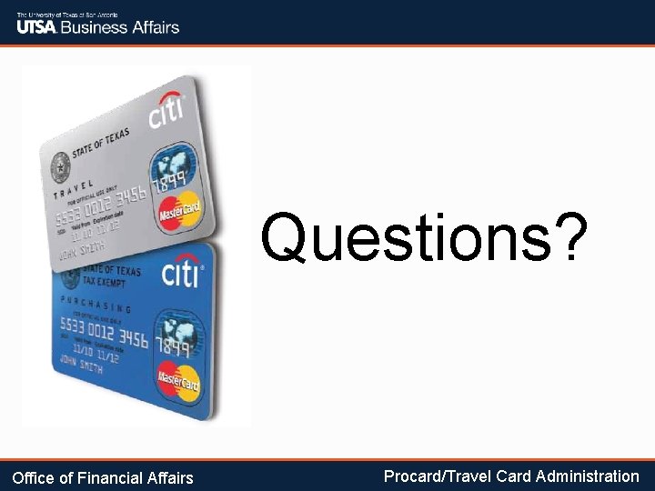 Questions? Office of Financial Affairs Procard/Travel Card Administration 