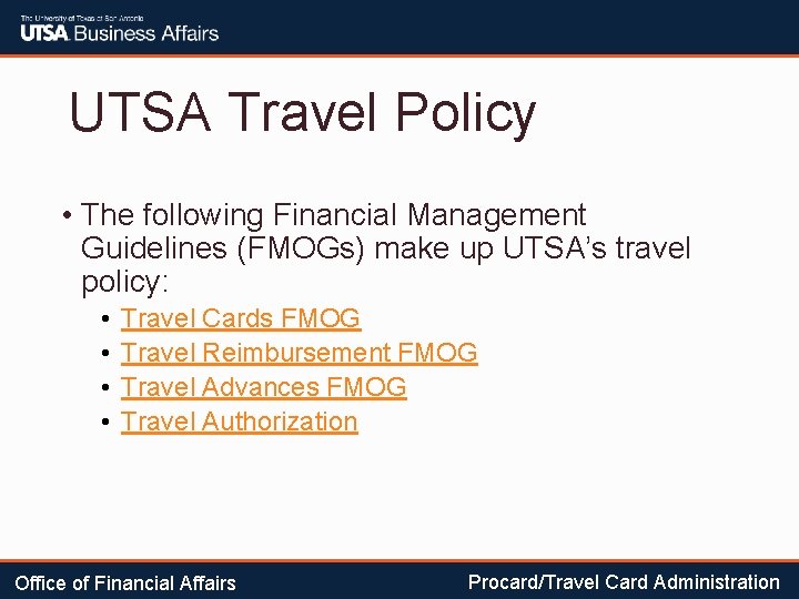 UTSA Travel Policy • The following Financial Management Guidelines (FMOGs) make up UTSA’s travel