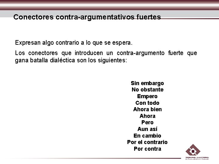 Conectores contra-argumentativos fuertes Expresan algo contrario a lo que se espera. Los conectores que Conectores contra-argumentativos fuertes Expresan algo contrario a lo que se espera. Los conectores que