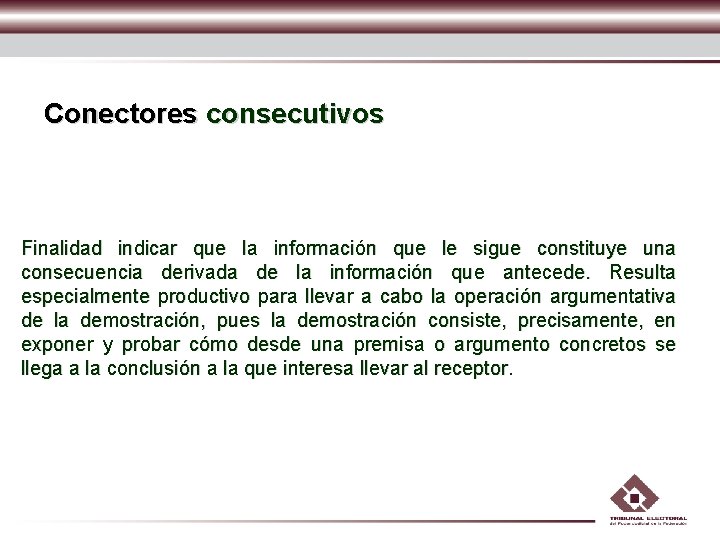 Conectores consecutivos Finalidad indicar que la información que le sigue constituye una consecuencia derivada Conectores consecutivos Finalidad indicar que la información que le sigue constituye una consecuencia derivada