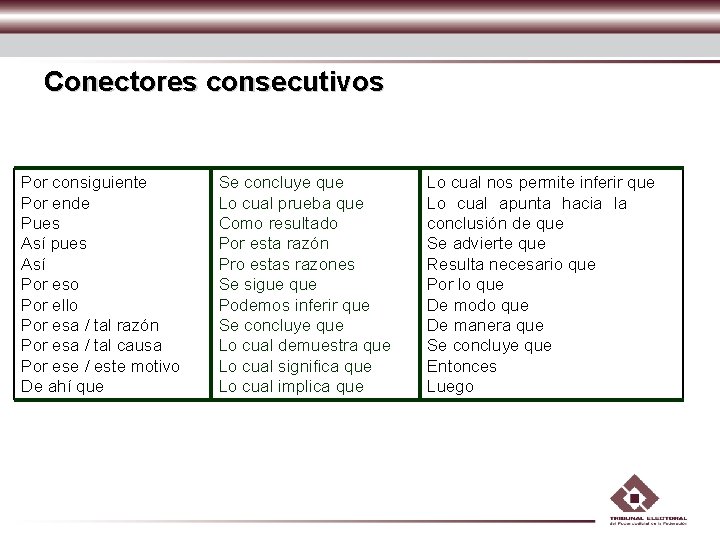 Conectores consecutivos Por consiguiente Por ende Pues Así pues Así Por eso Por ello Conectores consecutivos Por consiguiente Por ende Pues Así pues Así Por eso Por ello