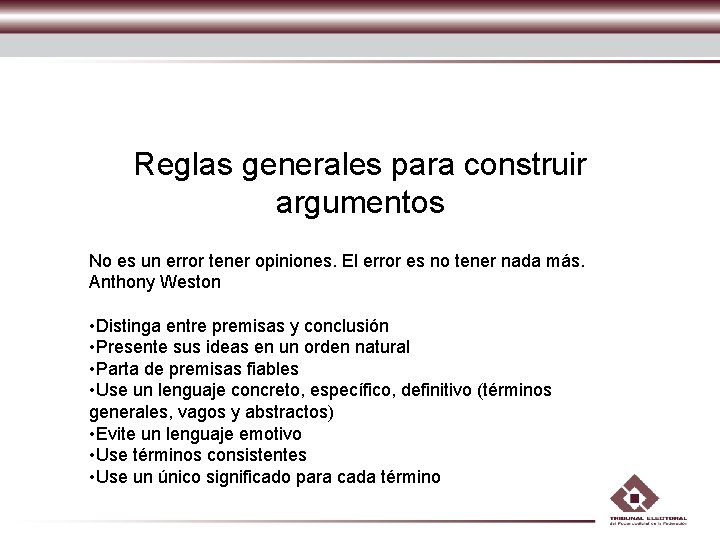 Reglas generales para construir argumentos No es un error tener opiniones. El error es Reglas generales para construir argumentos No es un error tener opiniones. El error es
