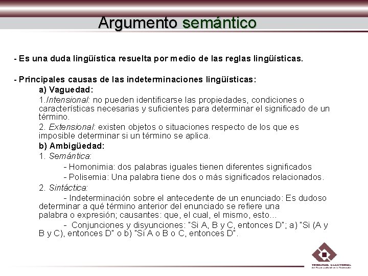 Argumento semántico - Es una duda lingüística resuelta por medio de las reglas lingüísticas. Argumento semántico - Es una duda lingüística resuelta por medio de las reglas lingüísticas.