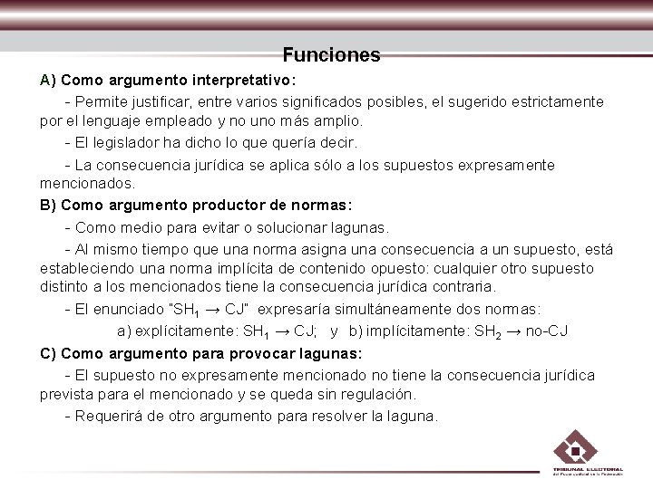 Funciones A) Como argumento interpretativo: - Permite justificar, entre varios significados posibles, el sugerido Funciones A) Como argumento interpretativo: - Permite justificar, entre varios significados posibles, el sugerido