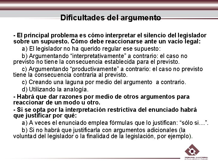 Dificultades del argumento - El principal problema es cómo interpretar el silencio del legislador Dificultades del argumento - El principal problema es cómo interpretar el silencio del legislador