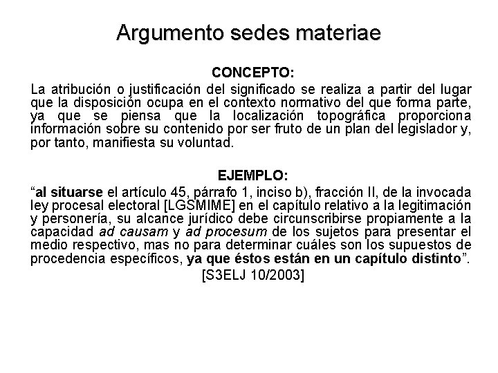 Argumento sedes materiae CONCEPTO: La atribución o justificación del significado se realiza a partir Argumento sedes materiae CONCEPTO: La atribución o justificación del significado se realiza a partir