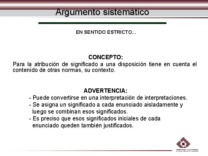 Argumento sistemático EN SENTIDO ESTRICTO… CONCEPTO: Para la atribución de significado a una disposición Argumento sistemático EN SENTIDO ESTRICTO… CONCEPTO: Para la atribución de significado a una disposición