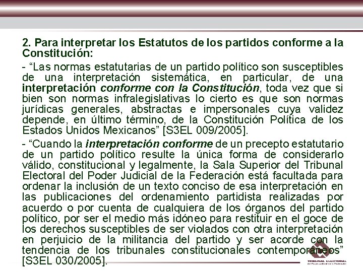 2. Para interpretar los Estatutos de los partidos conforme a la Constitución: - “Las 2. Para interpretar los Estatutos de los partidos conforme a la Constitución: - “Las