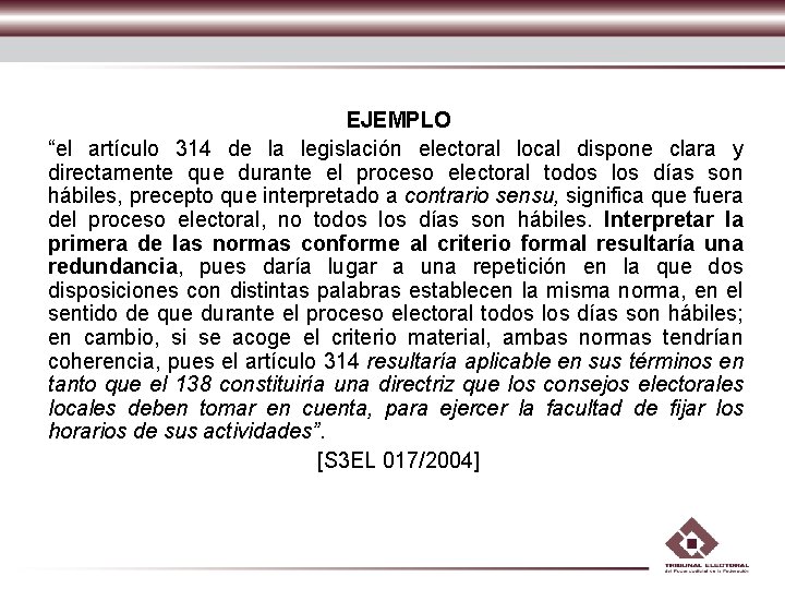 EJEMPLO “el artículo 314 de la legislación electoral local dispone clara y directamente que EJEMPLO “el artículo 314 de la legislación electoral local dispone clara y directamente que