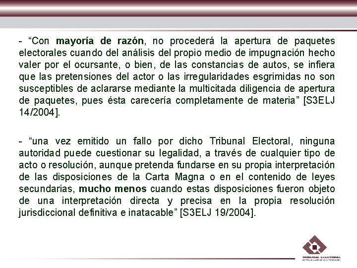 - “Con mayoría de razón, no procederá la apertura de paquetes electorales cuando del - “Con mayoría de razón, no procederá la apertura de paquetes electorales cuando del