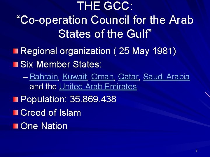 THE GCC: “Co-operation Council for the Arab States of the Gulf” Regional organization (