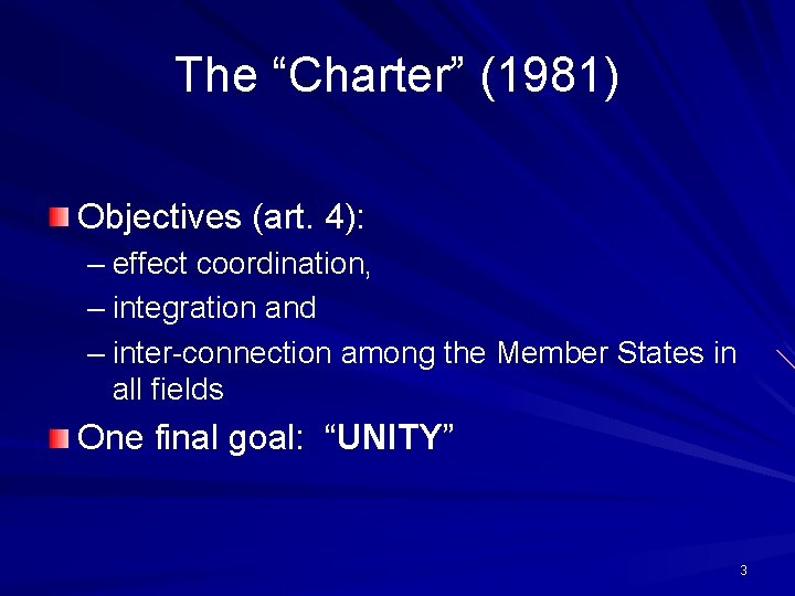 The “Charter” (1981) Objectives (art. 4): – effect coordination, – integration and – inter-connection