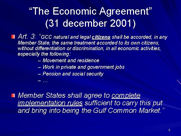 “The Economic Agreement” (31 december 2001) Art. 3: “GCC natural and legal citizens shall