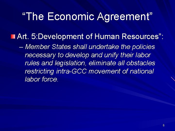 “The Economic Agreement” Art. 5: Development of Human Resources”: – Member States shall undertake