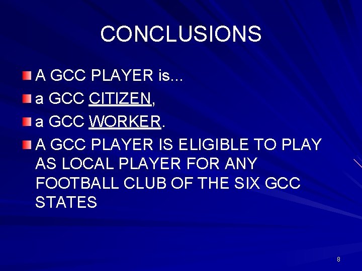 CONCLUSIONS A GCC PLAYER is. . . a GCC CITIZEN, a GCC WORKER. A