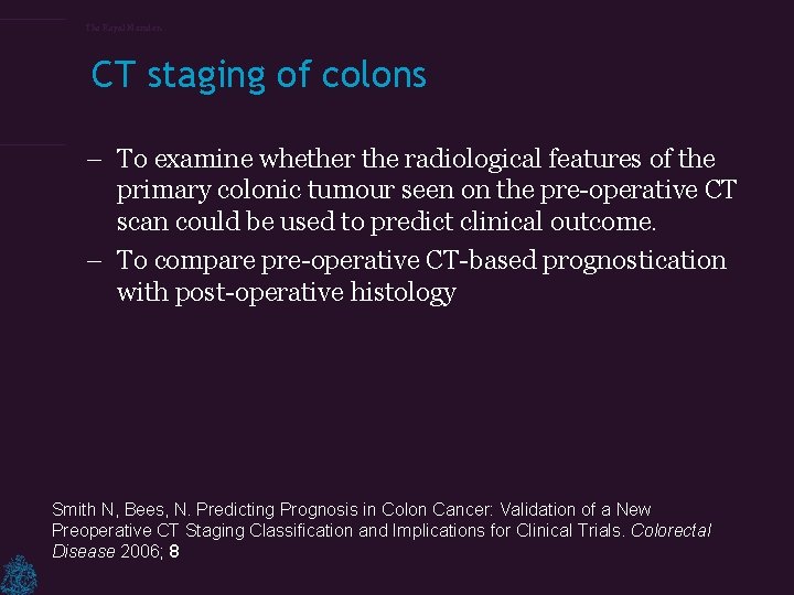 The Royal Marsden CT staging of colons – To examine whether the radiological features