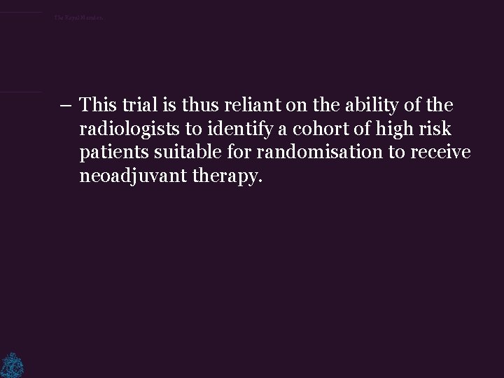 The Royal Marsden – This trial is thus reliant on the ability of the