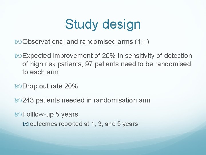 Study design Observational and randomised arms (1: 1) Expected improvement of 20% in sensitivity