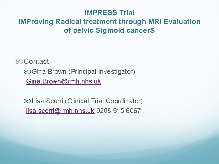 IMPRESS Trial IMProving Radical treatment through MRI Evaluation of pelvic Sigmoid cancer. S Contact