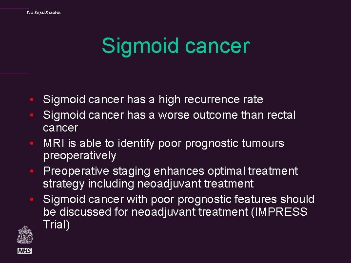 The Royal Marsden Sigmoid cancer • Sigmoid cancer has a high recurrence rate •