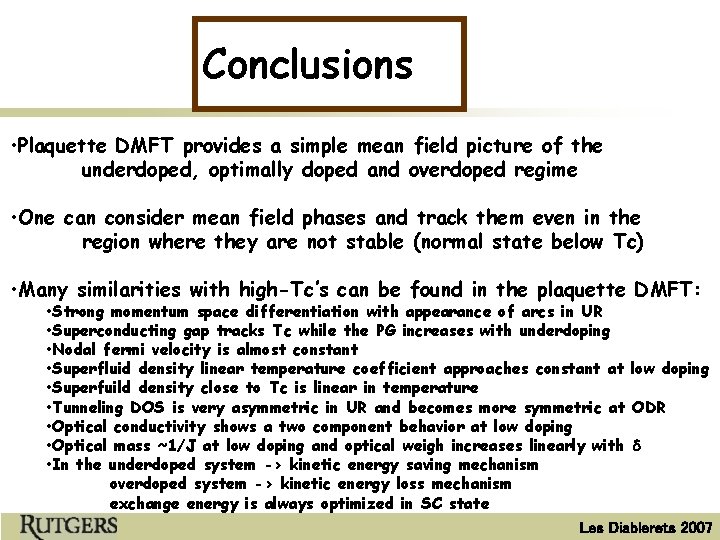 Conclusions • Plaquette DMFT provides a simple mean field picture of the underdoped, optimally