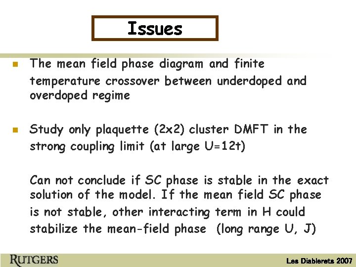 Issues n n The mean field phase diagram and finite temperature crossover between underdoped