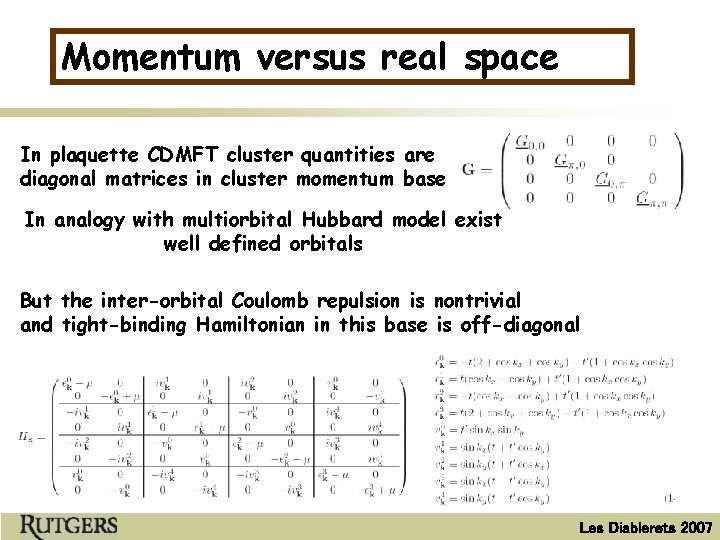 Momentum versus real space In plaquette CDMFT cluster quantities are diagonal matrices in cluster
