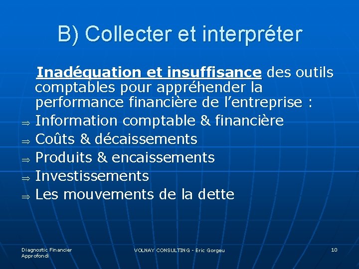 B) Collecter et interpréter Inadéquation et insuffisance des outils comptables pour appréhender la performance