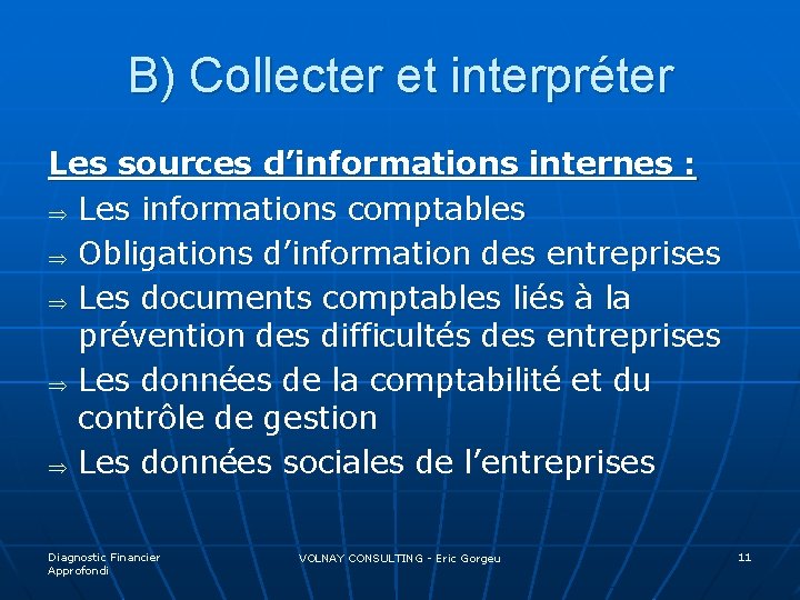 B) Collecter et interpréter Les sources d’informations internes : Þ Les informations comptables Þ