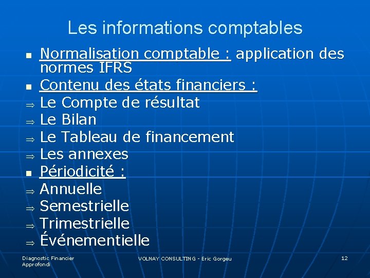 Les informations comptables n n Þ Þ Þ Þ Normalisation comptable : application des