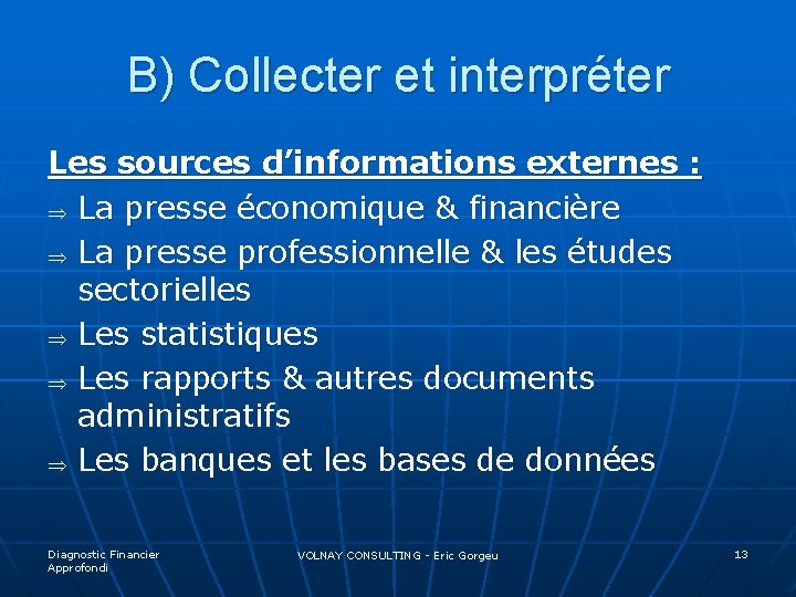 B) Collecter et interpréter Les sources d’informations externes : Þ La presse économique &