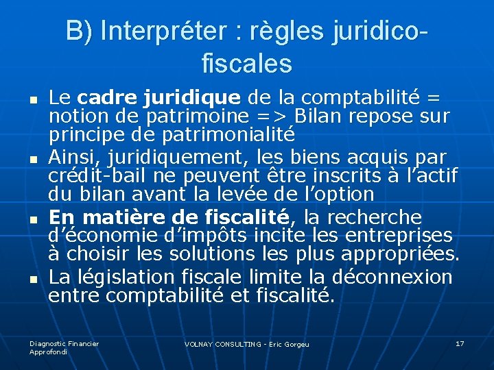 B) Interpréter : règles juridicofiscales n n Le cadre juridique de la comptabilité =