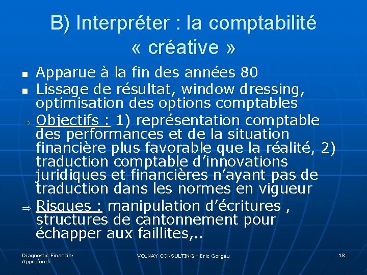 B) Interpréter : la comptabilité « créative » n n Þ Þ Apparue à