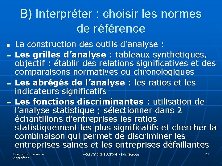 B) Interpréter : choisir les normes de référence n Þ Þ Þ La construction