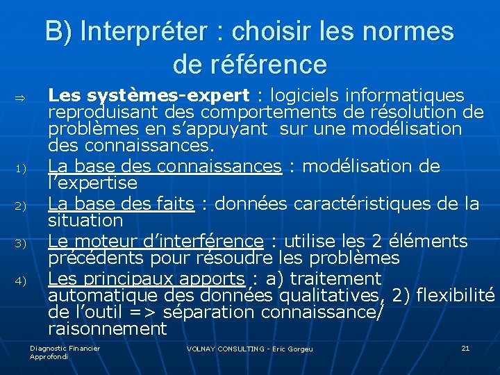 B) Interpréter : choisir les normes de référence Þ 1) 2) 3) 4) Les