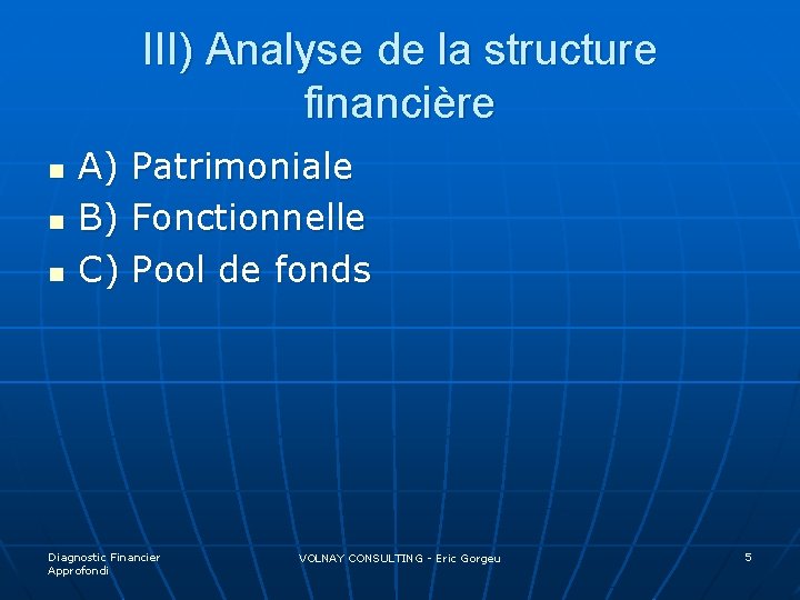 III) Analyse de la structure financière n n n A) Patrimoniale B) Fonctionnelle C)