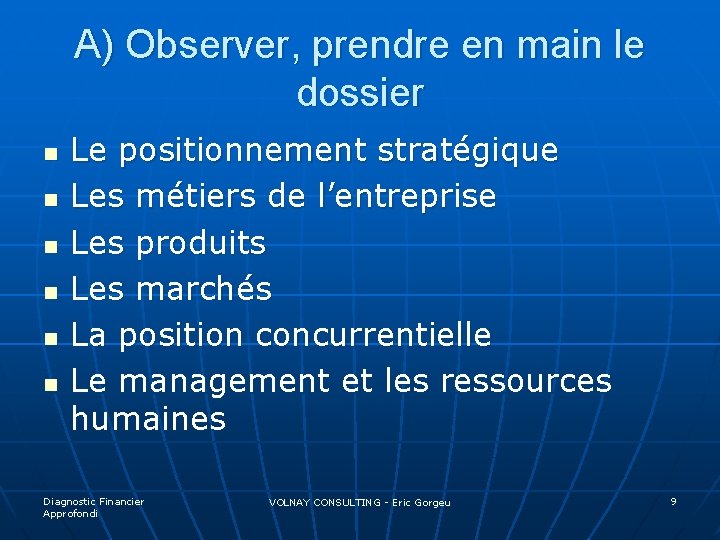 A) Observer, prendre en main le dossier n n n Le positionnement stratégique Les