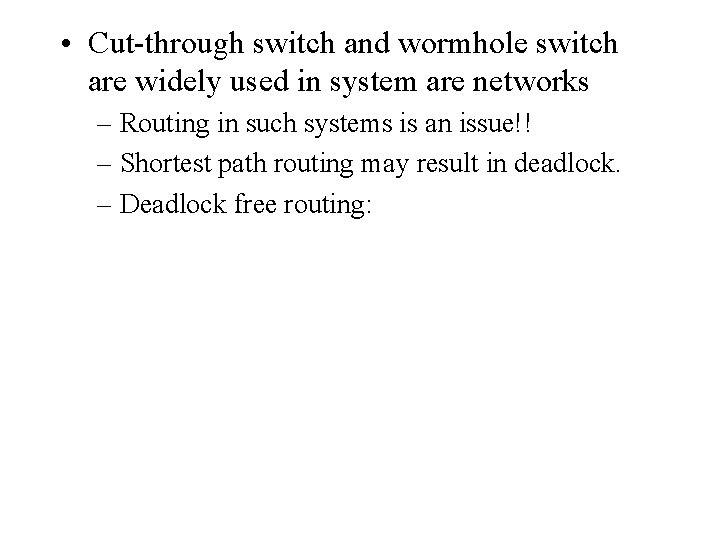  • Cut-through switch and wormhole switch are widely used in system are networks