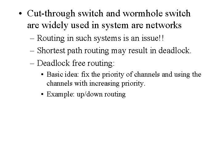  • Cut-through switch and wormhole switch are widely used in system are networks