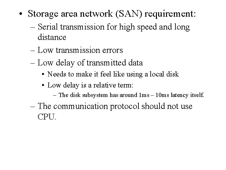  • Storage area network (SAN) requirement: – Serial transmission for high speed and