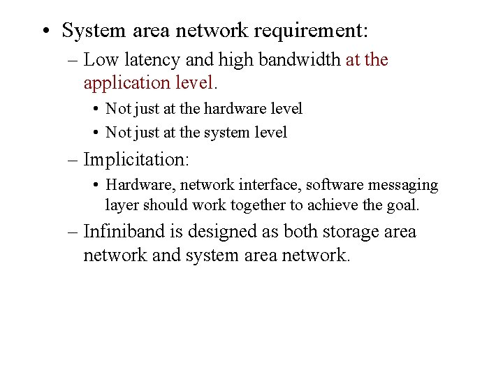 • System area network requirement: – Low latency and high bandwidth at the
