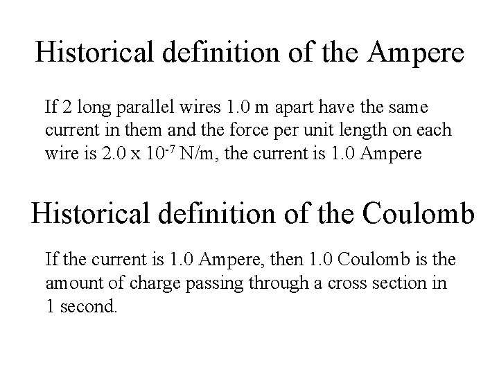 Historical definition of the Ampere If 2 long parallel wires 1. 0 m apart
