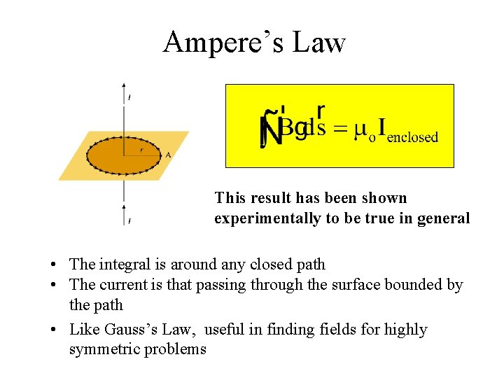 Ampere’s Law This result has been shown experimentally to be true in general •