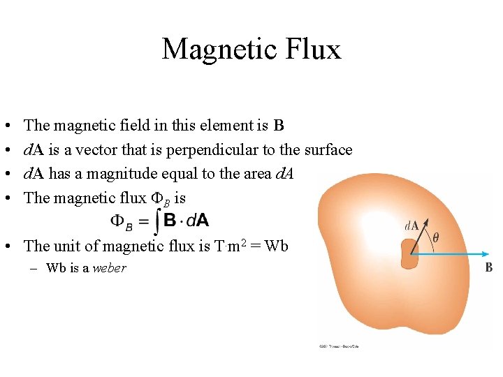 Magnetic Flux • • The magnetic field in this element is B d. A