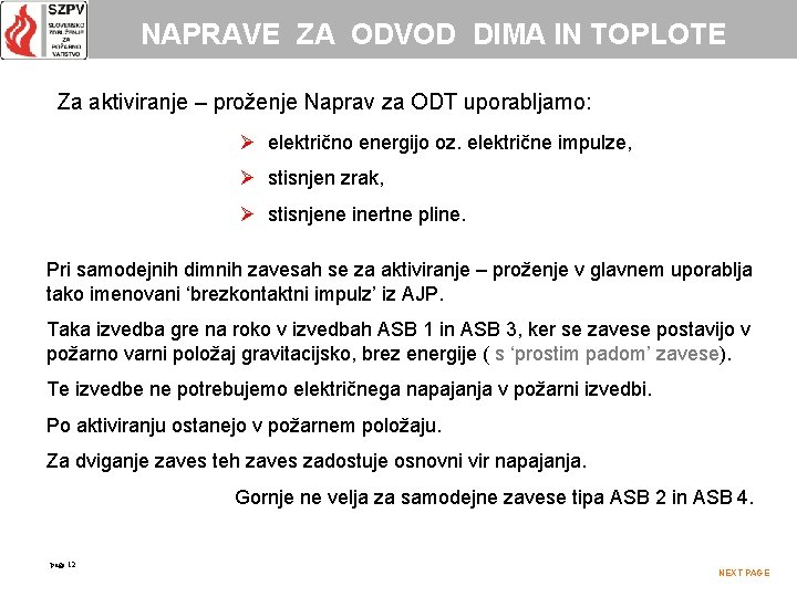 NAPRAVE ZA ODVOD DIMA IN TOPLOTE Za aktiviranje – proženje Naprav za ODT uporabljamo: