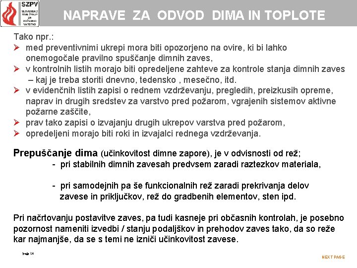 NAPRAVE ZA ODVOD DIMA IN TOPLOTE Tako npr. : Ø med preventivnimi ukrepi mora
