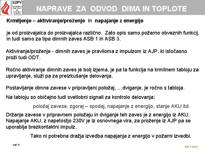 NAPRAVE ZA ODVOD DIMA IN TOPLOTE Krmiljenje – aktiviranje/proženje in napajanje z energijo je