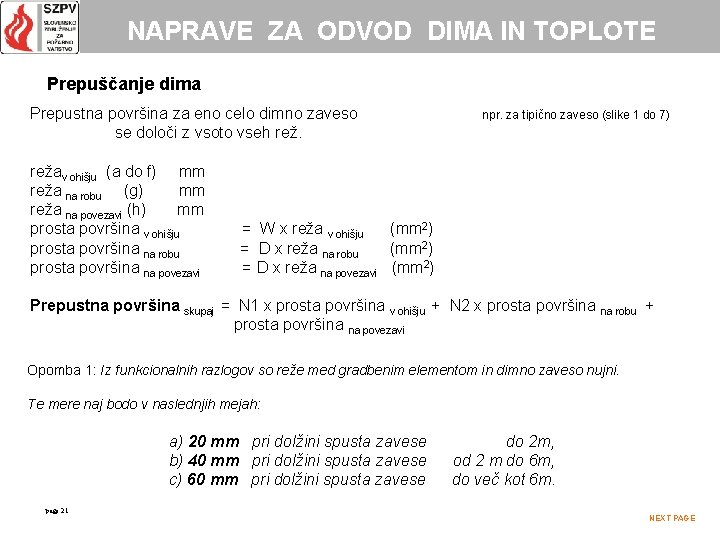 NAPRAVE ZA ODVOD DIMA IN TOPLOTE Prepuščanje dima Prepustna površina za eno celo dimno