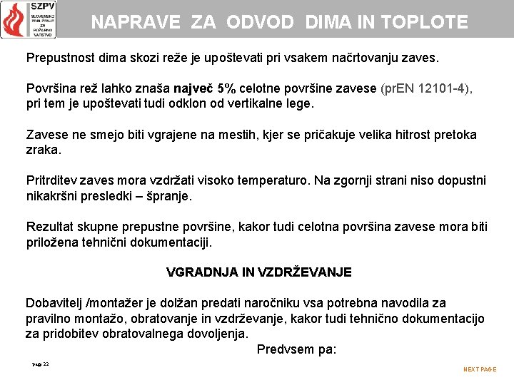 NAPRAVE ZA ODVOD DIMA IN TOPLOTE Prepustnost dima skozi reže je upoštevati pri vsakem